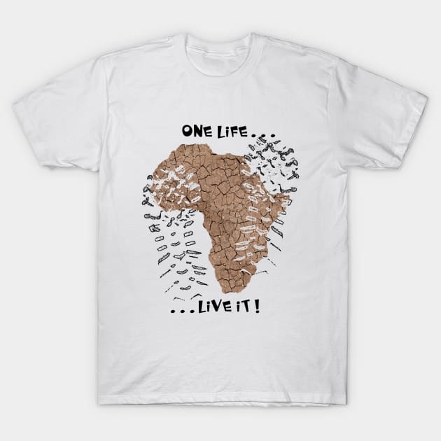 One life... live it! T-Shirt by Againstallodds68